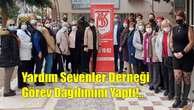 Yardım Sevenler Derneği Görev Dağılımını Yaptı!..