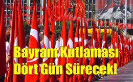 Bayram Kutlaması Dört Gün Sürecek!