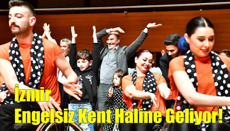 İzmir Engelsiz Kent Haline Geliyor!