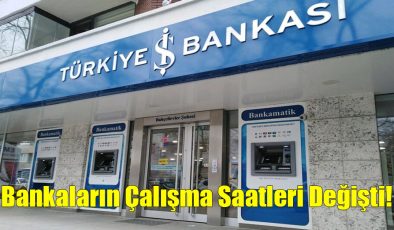 Bankaların Çalışma Saatleri Değişti!..