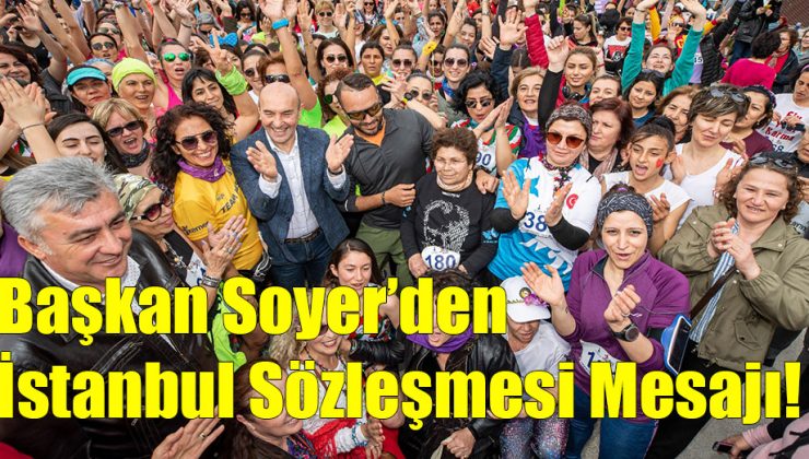 Başkan Soyer’den İstanbul Sözleşmesi Mesajı!