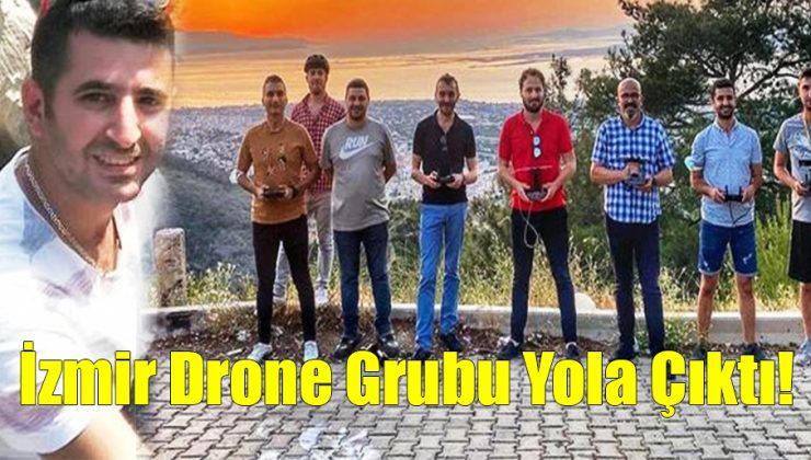 İzmir Drone Grubu Yola Çıktı!
