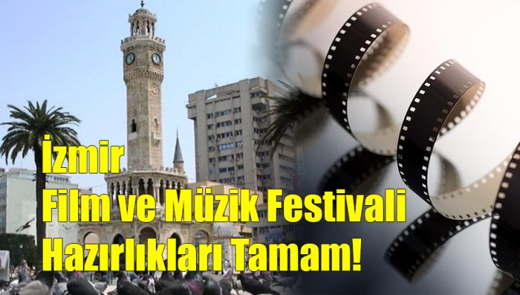 İzmir Film ve Müzik Festivali Hazırlıkları Tamam!