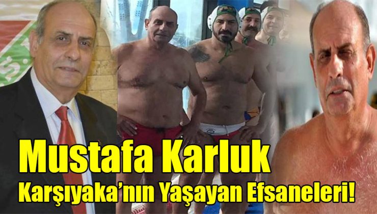 Mustafa Karluk; “Karşıyaka’nın Yaşayan Efsaneleri!” 