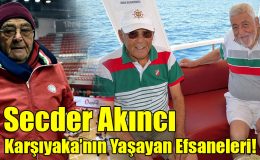 Secder Akıncı; “Karşıyaka’nın Yaşayan Efsaneleri!” 