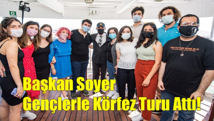 Başkan Soyer, Gençlerle Körfez Turu Attı!..