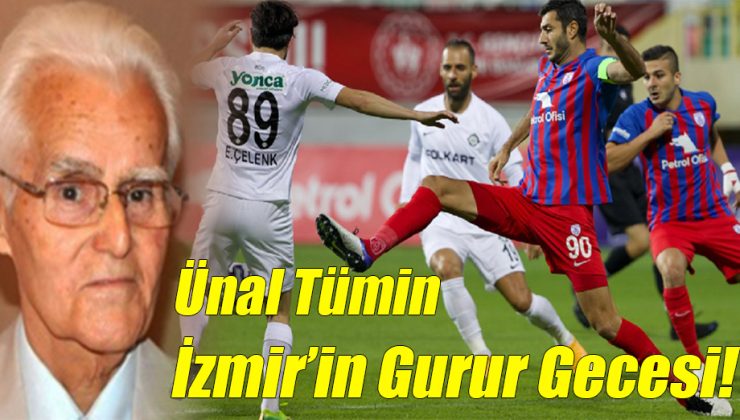 Ünal Tümin; “İzmir’in Gurur Gecesi!”