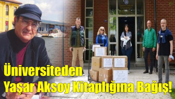 Üniversiteden Yaşar Aksoy Kitaplığına Bağış!..