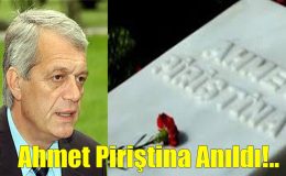 Ahmet Piriştina Mezarı Başında Anıldı…