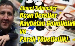 Uçan Ücretler, Kaybolan Gönüllülük ve Paralı Yöneticilik!