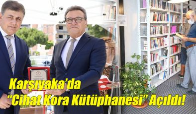Karşıyaka’da “Cihat Kora Kütüphanesi” Açıldı!