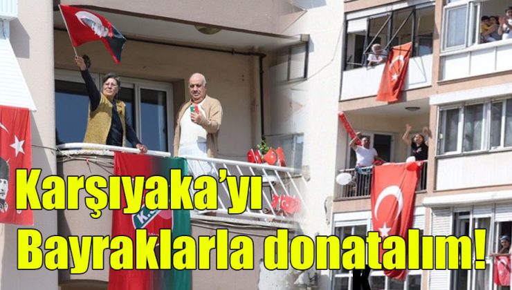 Karşıyaka’yı Bayraklarla Donatalım!