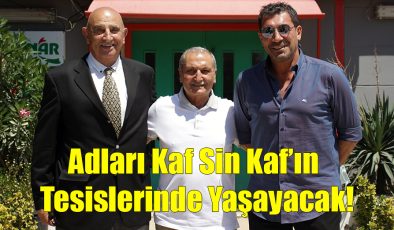 Adları Kaf Sin Kaf’ın Tesislerinde Yaşayacak!