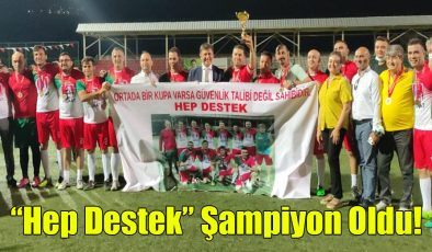 “Hep Destek” Şampiyon Oldu!