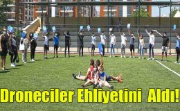 Droneciler Ehliyetini Aldı!..