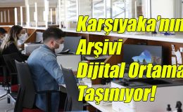 Karşıyaka’nın Arşivi Dijital Ortama Taşınıyor!