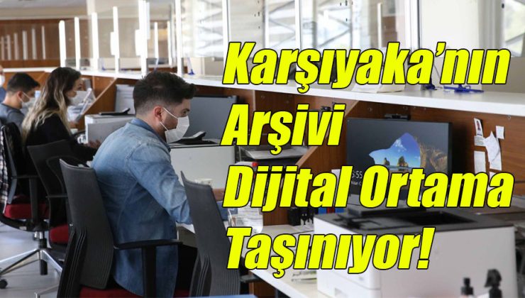 Karşıyaka’nın Arşivi Dijital Ortama Taşınıyor!