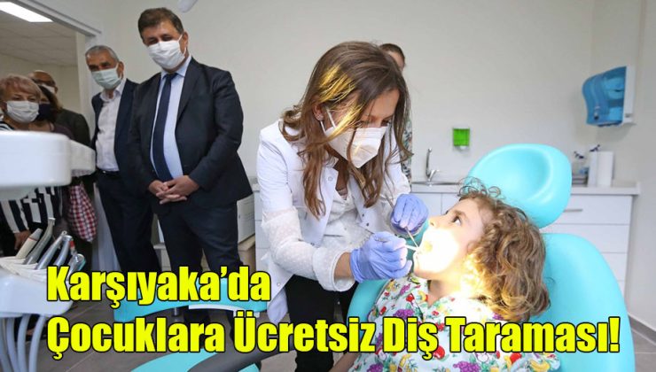 Karşıyaka’da Çocuklara Ücretsiz Diş Taraması!
