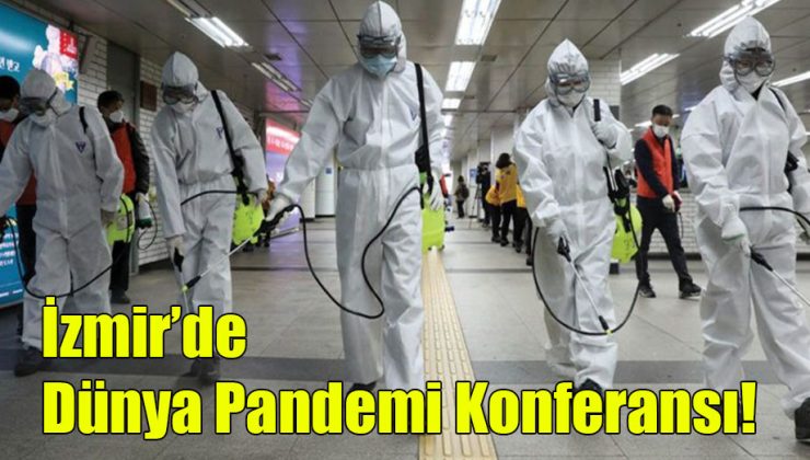İzmir’de Dünya Pandemi Konferansı!