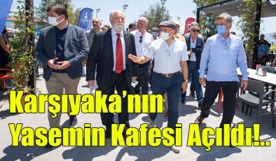 Karşıyaka’nın Yasemin Kafesi Açıldı!..