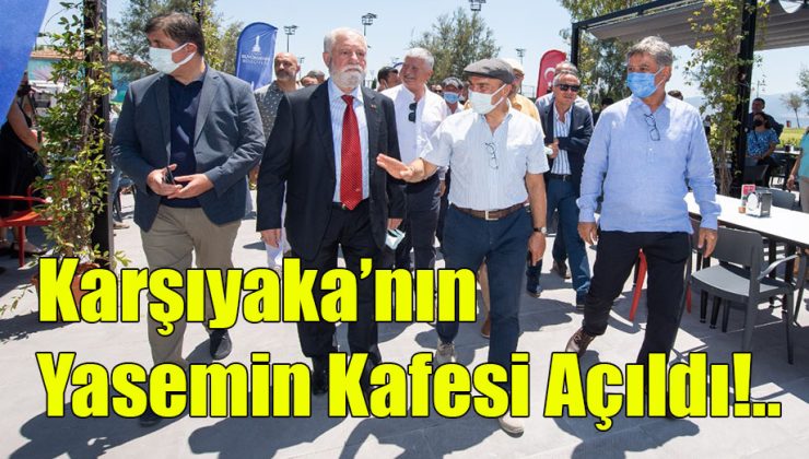 Karşıyaka’nın Yasemin Kafesi Açıldı!..