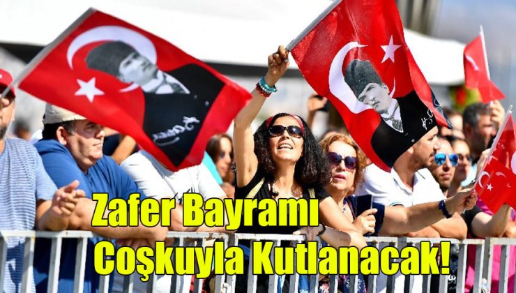 Zafer Bayramı Coşkuyla Kutlanacak!