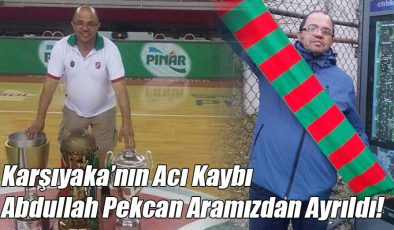 Abdullah Pekcan Aramızdan Ayrıldı!..