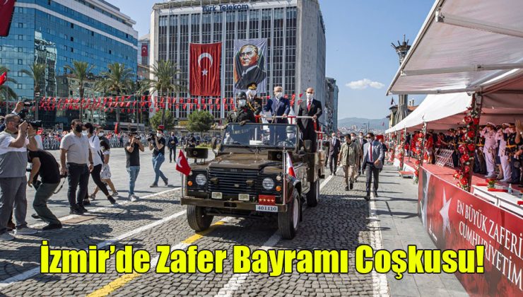 İzmir’de Zafer Bayramı Coşkusu!