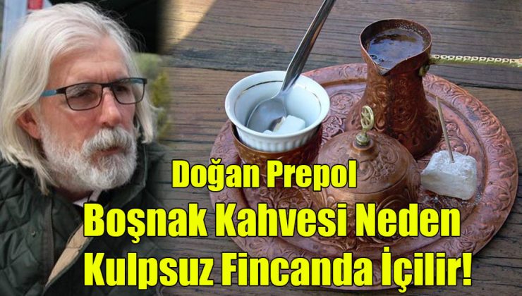 Boşnak Kahvesi Neden Kulpsuz Fincanda İçilir!