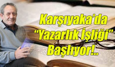 Karşıyaka’da “Yazarlık İşliği” Başlıyor!..