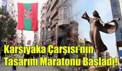 Karşıyaka Çarşısı’nın Tasarım Maratonu Başladı!