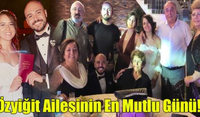 Özyiğit Ailesinin En Mutlu Günü!