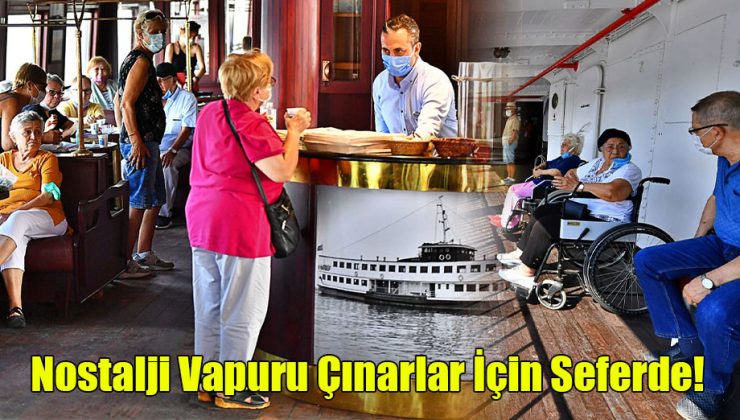 Nostalji Vapuru Çınarlar İçin Seferde!