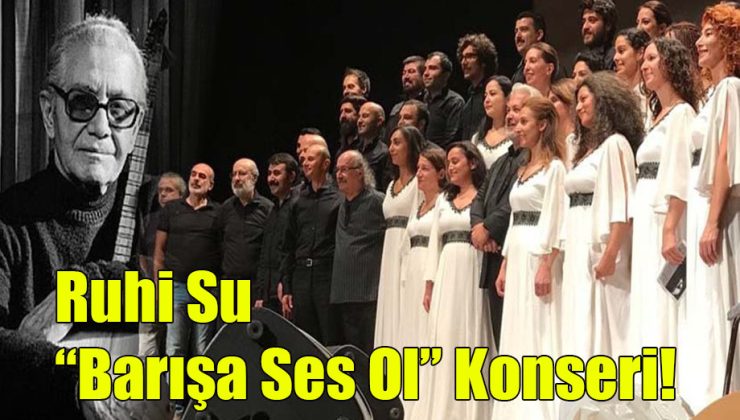 Ruhi Su “Barışa Ses Ol” Konseri!