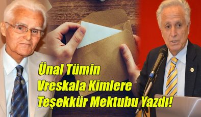 Ünal Tümin; Vreskala Kimlere Teşekkür Mektubu Yazdı!