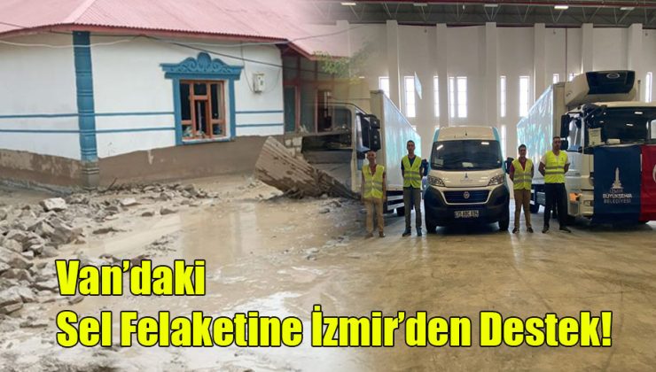Van’daki Sel Felaketine İzmir’den Destek!