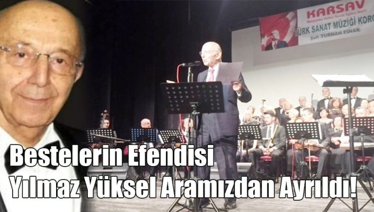 Bestelerin Efendisi Yılmaz Yüksel Aramızdan Ayrıldı!
