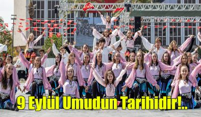 9 Eylül Umudun Tarihidir!..