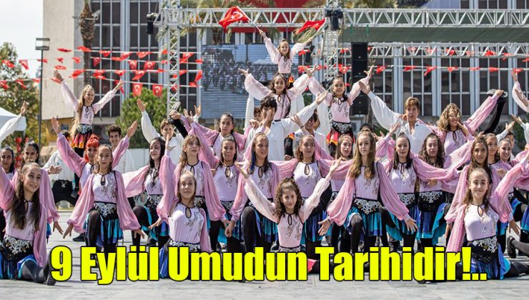 9 Eylül Umudun Tarihidir!..