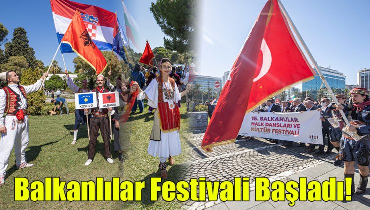 Balkanlılar Festivali Başladı!