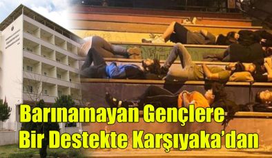 Barınamayan Gençlere Bir Destekte Karşıyaka’dan!