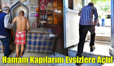 Hamam Kapılarını Evsizlere Açtı!