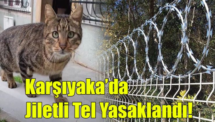 Karşıyaka’da Jiletli Tel Yasaklandı!