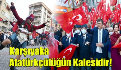 Karşıyaka Atatürkçülüğün Kalesidir!