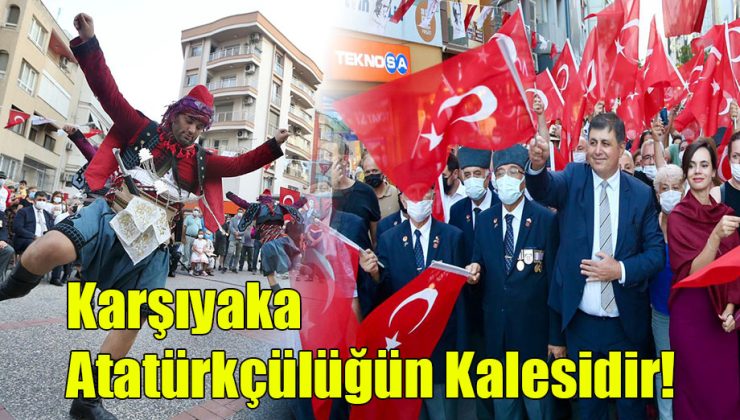 Karşıyaka Atatürkçülüğün Kalesidir!