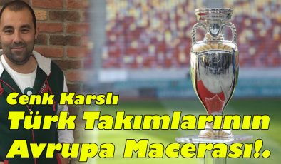 Türk Takımlarının Avrupa Macerası!