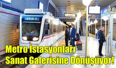 Metro İstasyonları Sanat Galerisine Dönüşüyor!