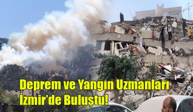 Deprem ve Yangın Uzmanları İzmir’de Buluştu!