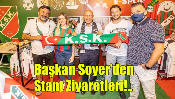 Başkan Soyer’den Stant Ziyaretleri!..
