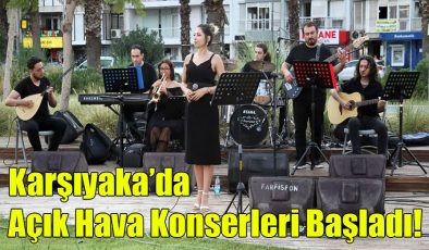 Karşıyaka’da Açık Hava Konserleri Başladı!